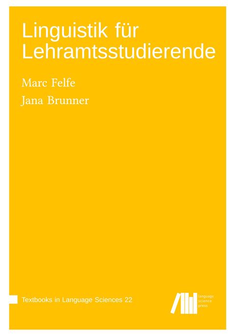 "Linguistik für Lehramtsstudierende" von Marc Felfe und Jana Brunner, gelber Hintergrund, Buchreihe: Textbooks in Language Sciences 22.