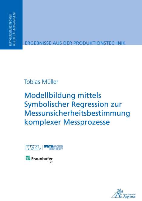 Tobias Müller: Modellbildung mittels Symbolischer Regression zur Messunsicherheitsbestimmung komplexer Messprozesse, Buch