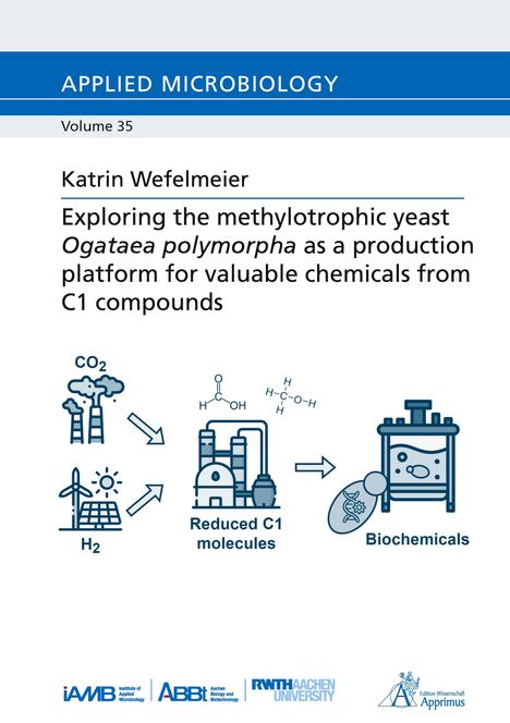 Katrin Wefelmeier: Exploring the methylotrophic yeast Ogataea polymorpha as a production platform for valuable chemicals from C1 compounds, Buch