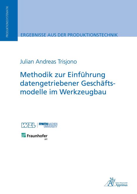 Julian Andreas Trisjono: Methodik zur Einführung datengetriebener Geschäftsmodelle im Werkzeugbau, Buch