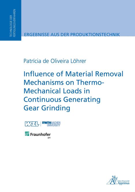 Patrícia de Oliveira Löhre: "Influence of Material Removal Mechanisms on Thermo-Mechanical Loads in Continuous Generating Gear Grinding." Logos von WZL, RWTH Aachen und Fraunhofer.