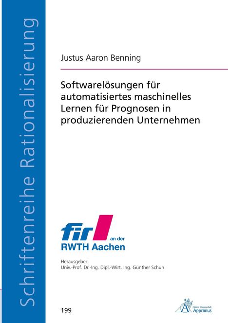 Justus Aaron Benning: Softwarelösungen für maschinelles Lernen in Unternehmen. Logo des FIR an der RWTH Aachen. Schriftreihe.