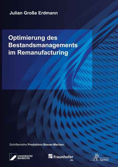 "Optimierung des Bestandsmanagements im Remanufacturing." Blaue, dynamische Muster mit Logos von Universitäten und Instituten.