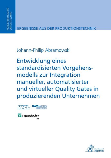 Titel: "Entwicklung eines standardisierten Vorgehensmodells zur Integration manueller, automatisierter und virtueller Quality Gates". Links vertikal: "Produktionsqualität und Messtechnik". Logos von WZL und Fraunhofer.