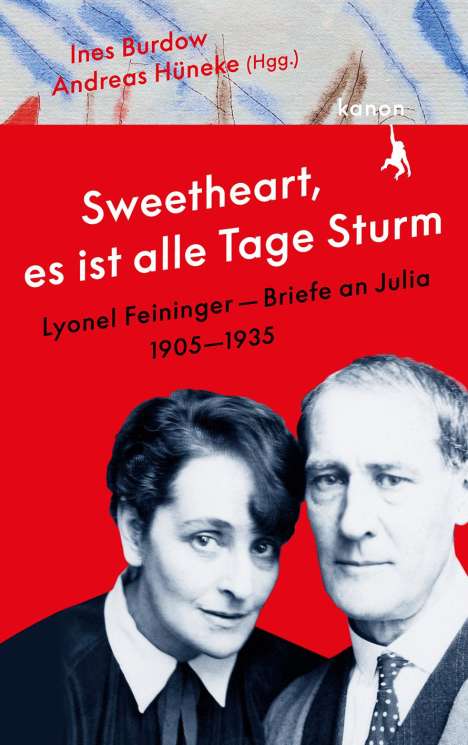 Lyonel Feininger (1871-1956): »Sweetheart, es ist alle Tage Sturm« Lyonel Feininger - Briefe an Julia, Buch