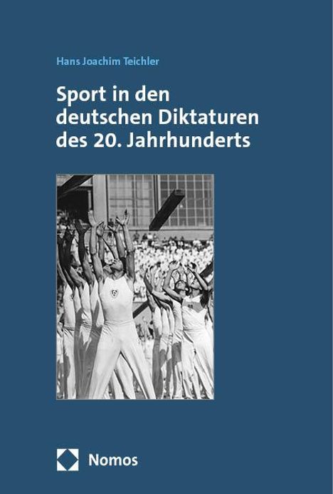 Hans Joachim Teichler: Sport in den deutschen Diktaturen des 20. Jahrhunderts, Buch