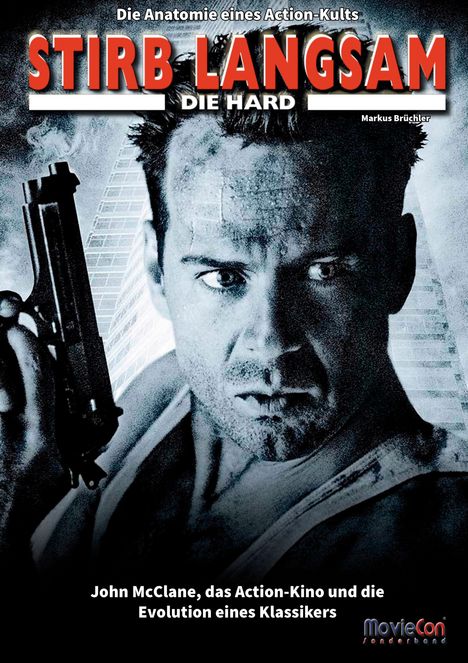 Text: "STIRB LANGSAM DIE HARD", "Die Anatomie eines Action-Kults", "John McClane", "Markus Brüchler". 
Ein Mann mit Pistole.