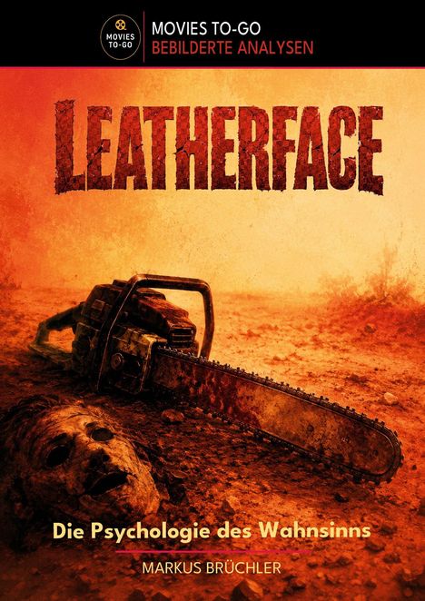 "LEATHERFACE" in großen Buchstaben, darunter "Die Psychologie des Wahnsinns". Kettensäge und Maske im rötlichen Staub.