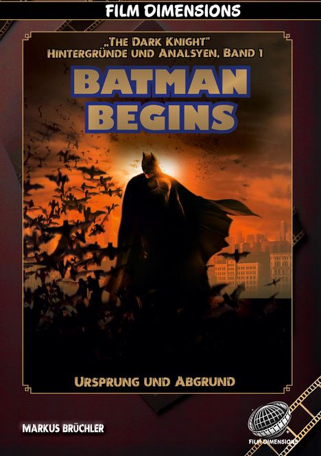 Text: "BATMAN BEGINS", "Ursprung und Abgrund", "MARKUS BRÜCHLER". Batman-Silhouette vor orangefarbenem Himmel voller Fledermäuse.