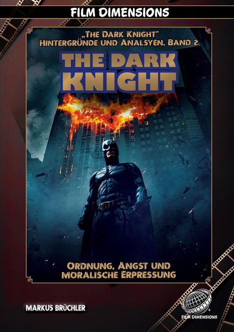 "The Dark Knight", brennendes Fledermaus-Symbol, Batman in städtischer Kulisse. "Film Dimensions" und Name des Autors.