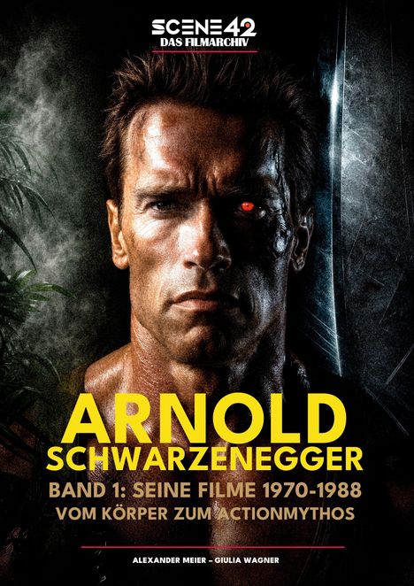 "Scene 42 Das Filmarchiv", "Arnold Schwarzenegger", "Band 1", "Seine Filme 1970-1988", halb-menschliches Gesicht, rotes Auge.