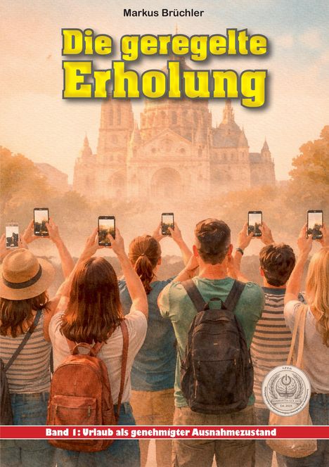 „Die geregelte Erholung“, „Band 1: Urlaub als genehmigter Ausnahmezustand“. Menschen fotografieren ein Gebäude.
