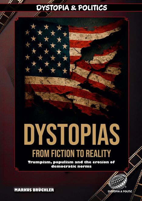 Texte: "Dystopia & Politics", "DYSTOPIAS", "FROM FICTION TO REALITY", "Trumpism, populism and the erosion of democratic norms".   
Ein zerrissenes Bild der US-Flagge.
