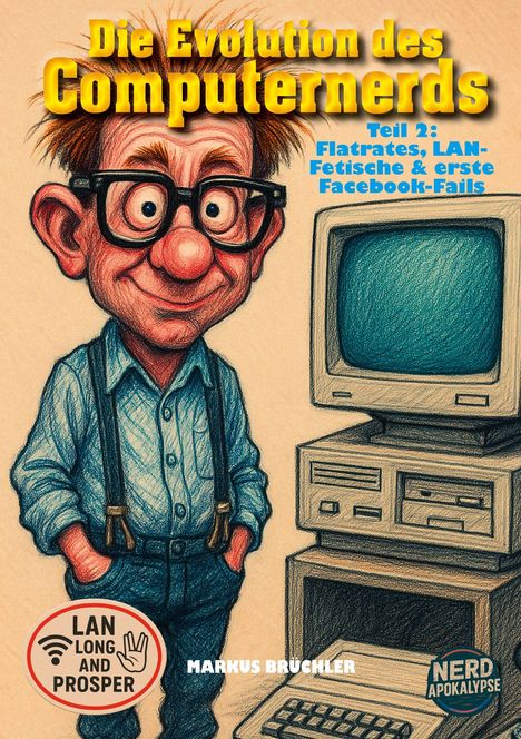 Markus Brüchler: Die Evolution des Computernerds, Teil 2: Flatrates, LAN-Fetische & erste Facebook-Fails, Buch