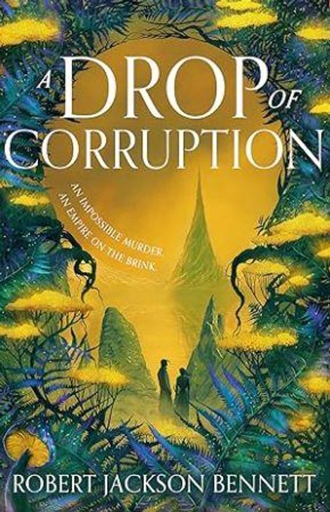 "A DROP OF CORRUPTION" und "ROBERT JACKSON BENNETT" sind prominent, mit Pflanzen umgeben, zwei Figuren stehen vor einem Turm.