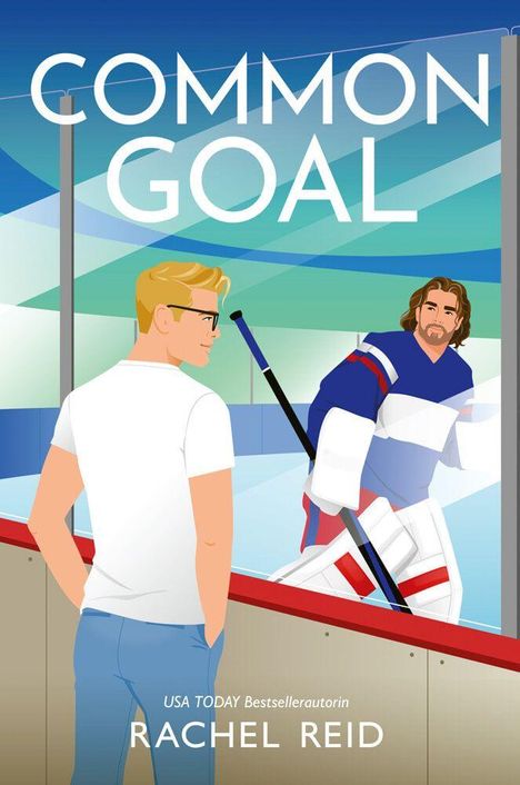 „COMMON GOAL“, „USA TODAY Bestsellerautorin“ und „RACHEL REID“. Illustration: Zwei Männer, einer im Hockey-Outfit.