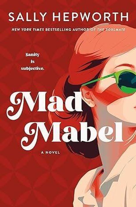 Text: "Sanity is subjective. Mad Mabel. A novel." Illustration: Frau mit rotem Haar und grüner Sonnenbrille vor rotem Hintergrund.