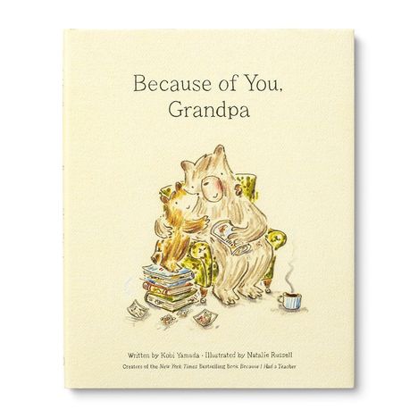 "Because of You, Grandpa" oben, unten "Written by Kobi Yamada - Illustrated by Natalie Russell." Illustration: Zwei Bären lesen.