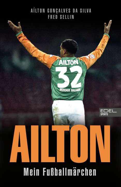 Ailton Goncalves da Silva: Ailton. Mein Fußballmärchen, Buch
