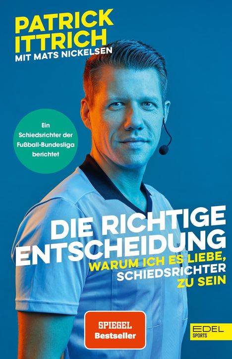 Patrick Ittrich: Die richtige Entscheidung. Warum ich es liebe, Schiedsrichter zu sein, Buch