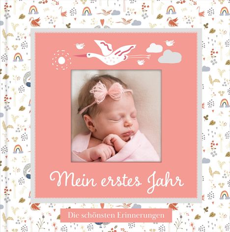 Lisa Wirth: Babyalbum mit Fensterausschnitt für das 1. Lebensjahr zum Eintragen der schönsten Momente und Erinnerungen mit Platz für Fotos | für Mädchen, Buch