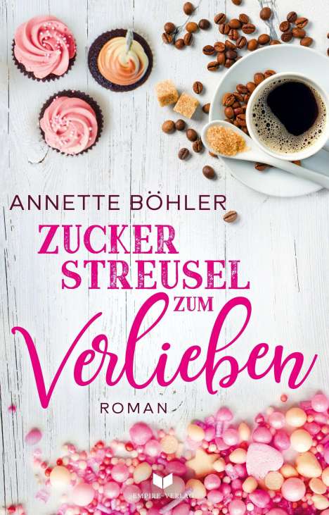 Annette Böhler: Zuckerstreusel zum Verlieben: Liebesroman, Buch