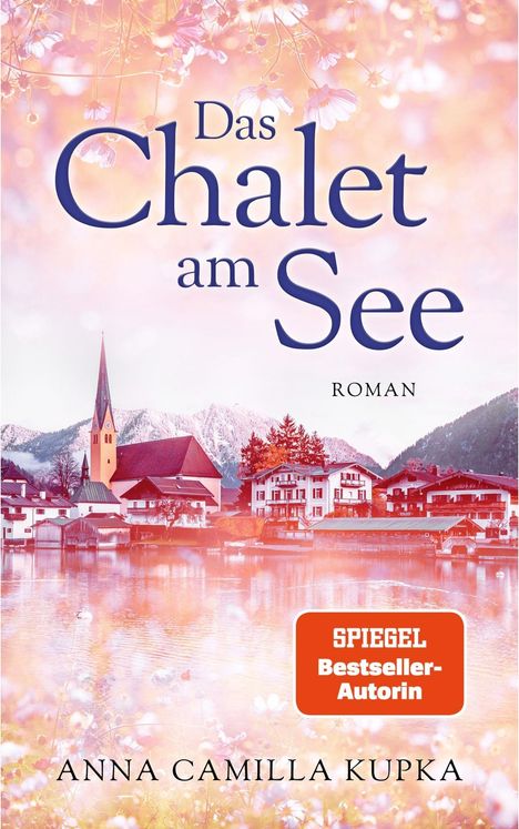 Anna Kupka: Das Chalet am See: Roman | SPIEGEL-Bestseller-Autorin, Buch