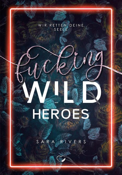 Sara Rivers: Fucking Wild Heroes, Buch