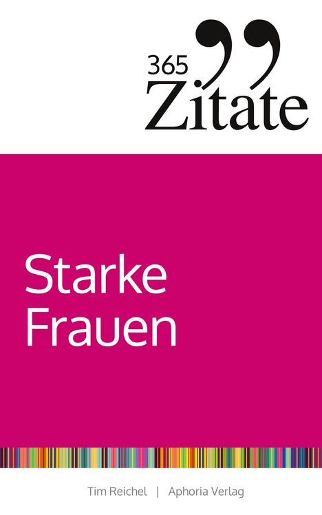 „365 Zitate – Starke Frauen.“ Oben: Anführungszeichen und Titel, unten: bunte Streifen und Autoren-/Verlagsinfo.