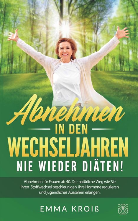 Emma Kroiß: ABNEHMEN IN DEN WECHSELJAHREN - Nie wieder Diäten, Buch