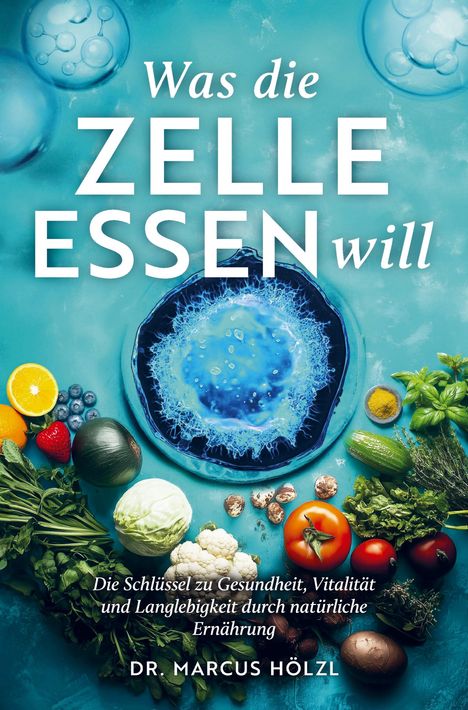 Titel: "Was die Zelle essen will". Verschiedene Gemüse und Früchte umgeben eine stilisierte Zelle.