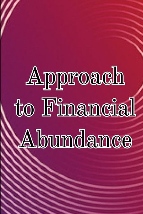 Karim J. Blaze: Approach to Financial Abundance, Buch