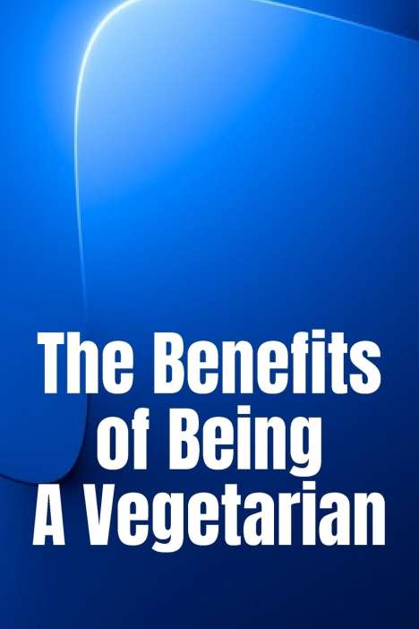 Michaela W. Simpson: The Benefits of Being A Vegetarian, Buch