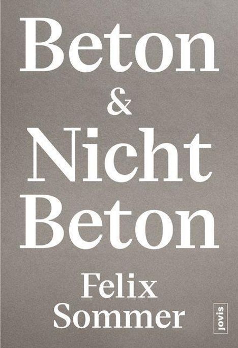 Felix Sommer: Beton &amp; Nicht Beton, Buch