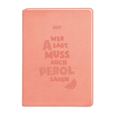 2027; Wer A sagt, muss auch Perol sagen. Ein Notizbuch mit einem Orangenscheiben-Grafik auf mattem rosa Hintergrund.