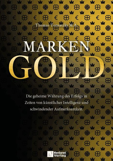 Text: "Marken Gold" und "Die geheime Währung des Erfolgs..." auf gemustertem Hintergrund. Unten Logo: "Mentoren Verlag".