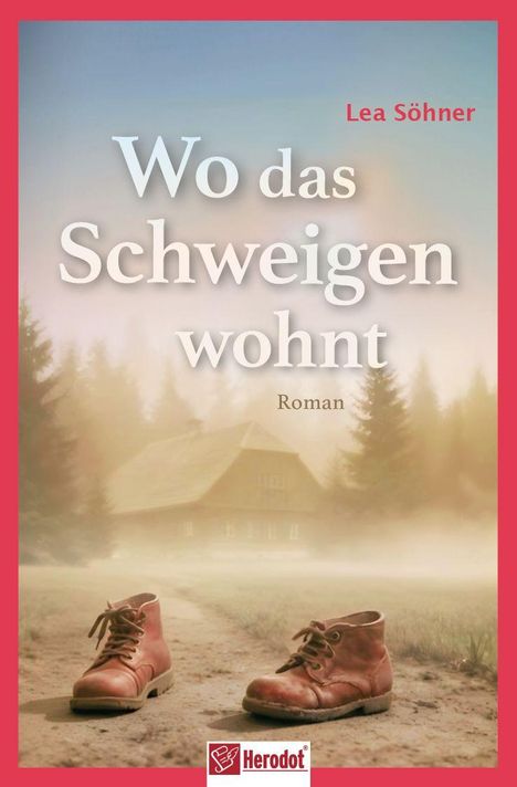 „Wo das Schweigen wohnt“ von Lea Söhner. Illustration: Einsame braune Schuhe vor nebligem Haus, Wald im Hintergrund.