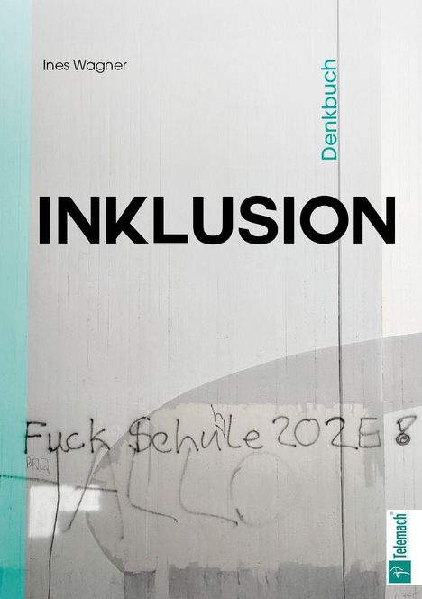 „Inklusion“ in großen schwarzen Buchstaben, „Denkenbuch“ in Türkis, Graffiti unten, türkisfarbener Streifen links.