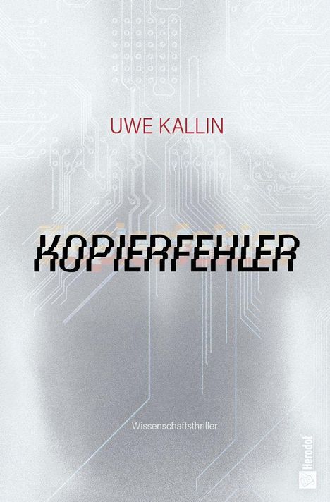 "Uwe Kallin, Kopierfehler. Wissenschaftsthriller." Überlagerte Schaltkreise auf grauem Hintergrund.
