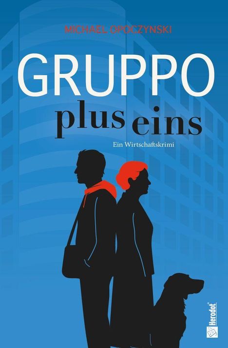 "GRUPPO plus eins. Ein Wirtschaftskrimi. Silhouetten von Mann, Frau und Hund vor einem blauen Gebäude."