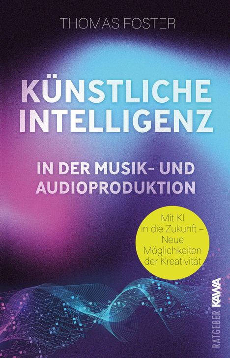 Thomas Foster: Künstliche Intelligenz in der Musik- und Audioproduktion, Buch