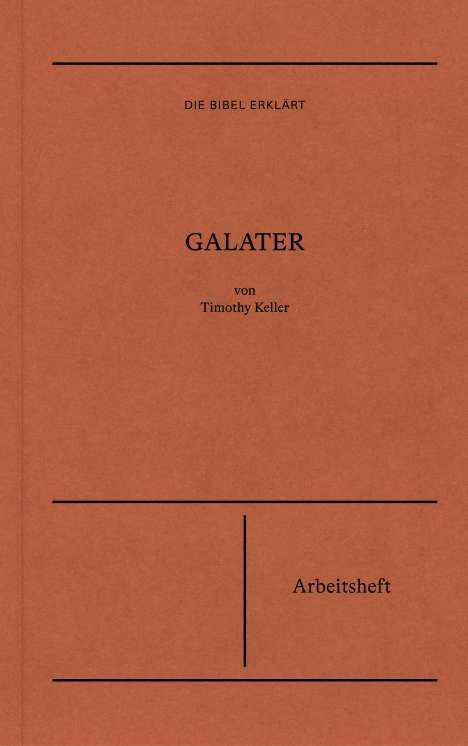 Timothy Keller: Die Bibel erklärt: Galater (Arbeitsheft), Buch