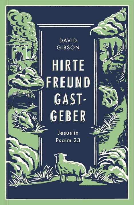 "David Gibson - Hirte Freund Gastgeber: Jesus in Psalm 23." Illustration mit Schaf, Landschaft und Menschen.
