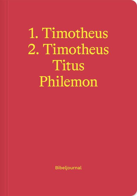 "1. Timotheus, 2. Timotheus, Titus, Philemon. Bibeljournal." Gelber Text auf rotem Hintergrund, Buchcover.
