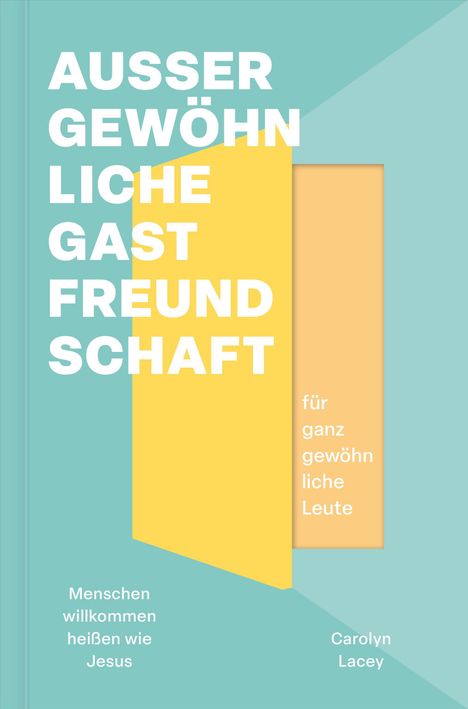 Titel: "Außergewöhnliche Gastfreundschaft". Untertitel: "für ganz gewöhnliche Leute". Autor: Carolyn Lacey. Farbige Grafik im Hintergrund.