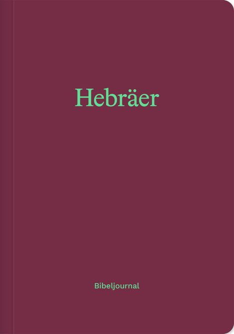 "Hebrärer" und "Bibeljournal" auf dunkelrotem Hintergrund in grünlicher Schrift.