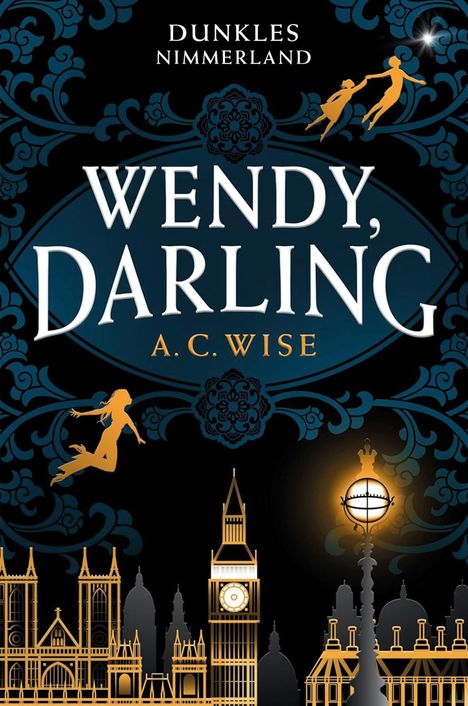 A. C. Wise: Wendy, Darling - Dunkles Nimmerland (mit gestaltetem Farbschnitt), Buch