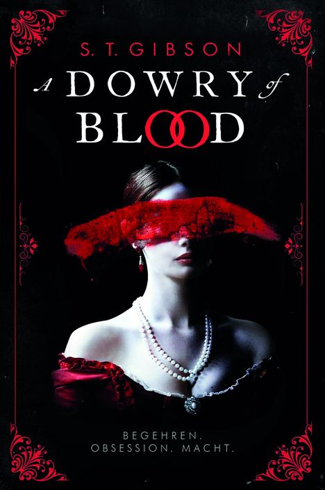 S. T. Gibson: A Dowry of Blood: Begehren. Obsession. Macht., Buch