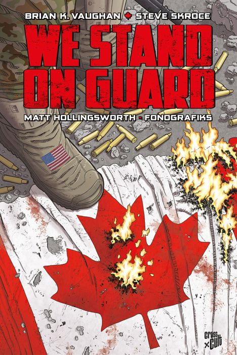 "We Stand On Guard" in großen roten Buchstaben. Soldatenstiefel auf brennender kanadischer Flagge, Patronenhülsen umher.