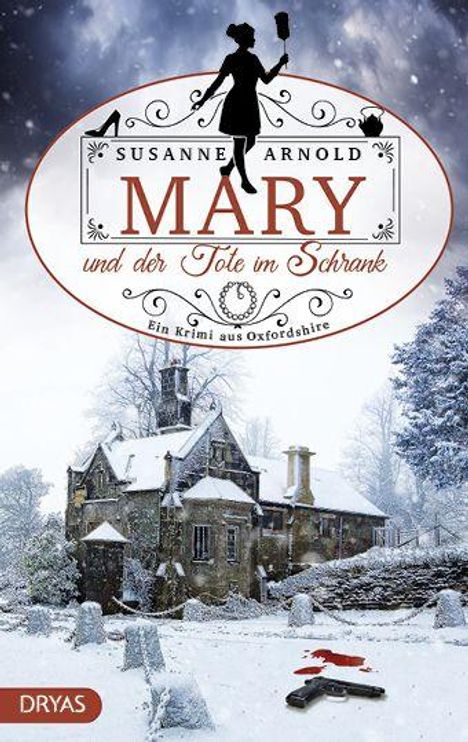 "Mary und der Tote im Schrank" von Susanne Arnold, ein Krimi aus Oxfordshire. Vor verschneitem Landhaus mit Grabsteinen.